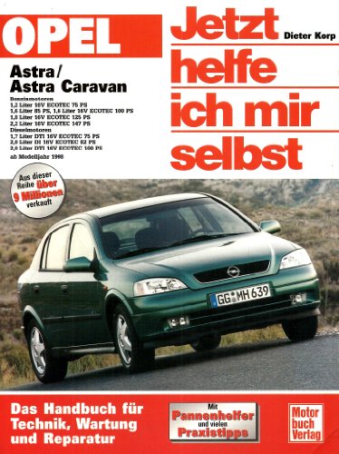 Opel Astra G: Benzin- und Dieselmotoren ab Modelljahr 1998 (Jetzt helfe ich mir selbst) von Motorbuch Verlag